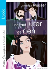 Il ne faut jurer de rien : proverbe dramatique - Alfred de Musset