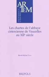 Les chartes de l'abbaye cistercienne de Vaucelles au XIIe siècle