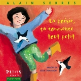 La poésie, ça commence tout petit - Alain Serres