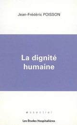 La dignité humaine - Jean-Frédéric Poisson
