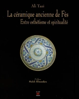 La céramique ancienne de Fès : entre esthétisme et spiritualité - Ali Tazi