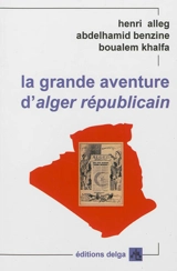 La grande aventure d'Alger républicain - Henri Alleg