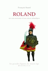 Roland ou Les avatars d'une folie héroïque - François Suard
