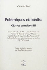 Oeuvres complètes. Vol. 3. Polémiques et inédits - Carmelo Bene