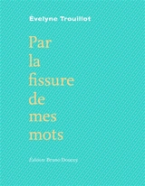 Par la fissure de mes mots - Evelyne Trouillot