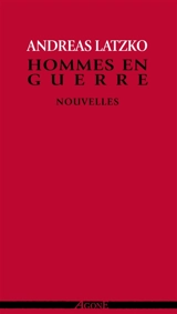 Hommes en guerre - Andor Latzko