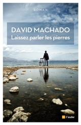 Laissez parler les pierres - David Machado