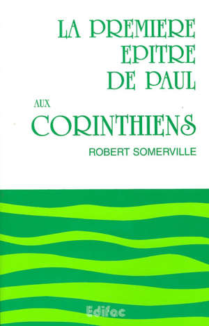 Première Epître de Paul aux Corinthiens tome 1 - Philippe  Robert