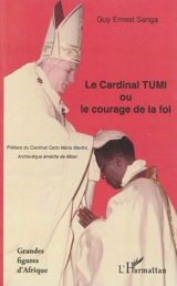 Le cardinal Tumi ou Le courage de la foi - Guy Ernest Sanga