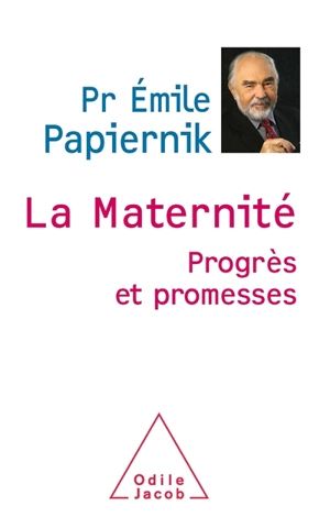 La maternité, progrès et promesses - Emile Papiernik