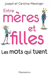 Entre mères et filles : les mots qui tuent - Joseph Messinger