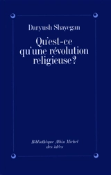 Qu'est-ce qu'une révolution religieuse ? - Daryush Shayegan