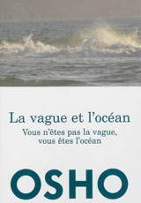 La vague et l'océan : vous n'êtes pas la vague, vous êtes l'océan - Osho
