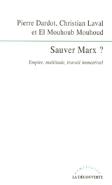 Sauver Marx ? : empire, multitude, travail immatériel - Pierre Dardot