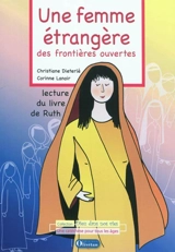 Une femme étrangère, des frontières ouvertes : lecture du livre de Ruth - Christiane Dieterlé