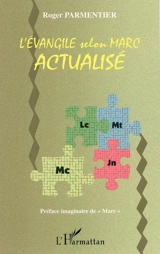 L'Evangile selon Marc actualisé (un révolutionnaire inconnu) : version Montreuil et Créteil - Roger Parmentier