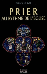 Prier au rythme de l'Eglise - Patrick Le Gal