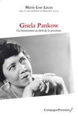 Gisela Pankow : un humanisme au-delà de la psychose - Marie-Lise Lacas