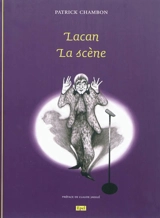 Lacan, la scène - Patrick Chambon