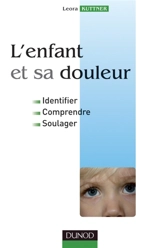 L'enfant et sa douleur : identifer, comprendre, soulager - Leora Kuttner