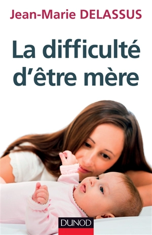 La difficulté d'être mère - Jean-Marie Delassus