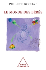 Le monde des bébés - Philippe Rochat