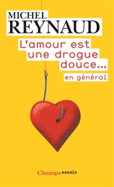 L'amour est une drogue douce... en général - Michel Reynaud