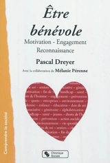 Etre bénévole : motivations, engagement, reconnaissance - Pascal Dreyer