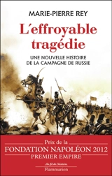 L'effroyable tragédie : une nouvelle histoire de la campagne de Russie - Marie-Pierre Rey
