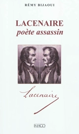 Lacenaire : poète assassin - Rémy Bijaoui