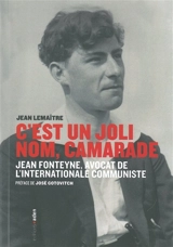 C'est un joli nom, camarade : Jean Fonteyne, 1899-1974 : avocat de l'Internationale communiste - Jean Lemaître