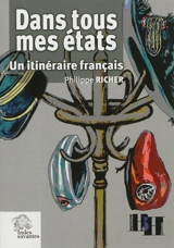 Dans tous mes états : un itinéraire français - Philippe Richer