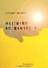 Histoire de Daniel V. - Pierre Brunet