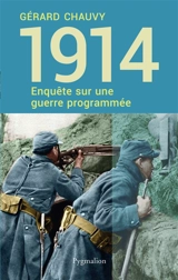 Enquête sur une guerre programmée : 1914 : le suicide d'une Europe - Gérard Chauvy