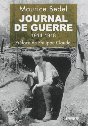 Journal de guerre, 1914-1918 - Maurice Bedel