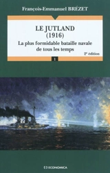 Le Jutland (1916) : la plus formidable bataille de tous les temps - François-Emmanuel Brézet