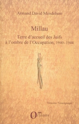 Millau : terre d'accueil des Juifs à l'ombre de l'Occupation, 1940-1944 - David Mendelson