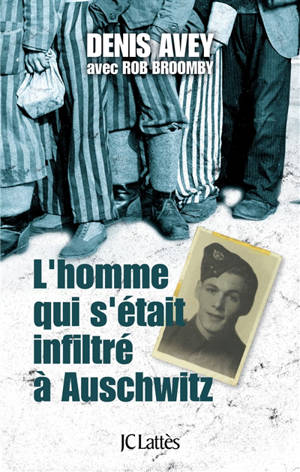 L'homme qui s'était infiltré à Auschwitz - Denis Avey
