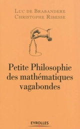 Petite philosophie des mathématiques vagabondes - Luc De Brabandere