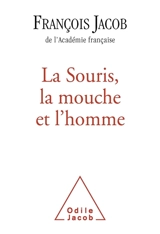 La souris, la mouche et l'homme - François Jacob