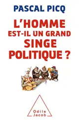 L'homme est-il un grand singe politique ? - Pascal Picq