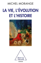 La vie, l'évolution et l'histoire - Michel Morange
