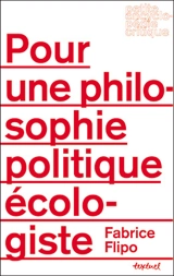 Pour une philosophie politique écologiste - Fabrice Flipo
