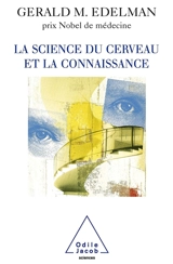 La science du cerveau et la connaissance - GeraldM. Edelman