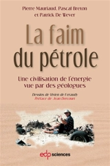 La faim du pétrole : une civilisation de l'énergie vue par des géologues - Pierre Mauriaud