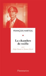 La chambre de veille : entretiens avec Felipe Brandi et Thomas Hirsch - François Hartog