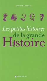 Les petites histoires de la grande histoire - Daniel Lacotte