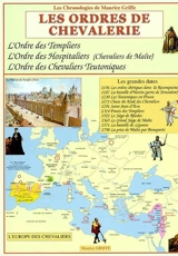 Les ordres de chevalerie : l'ordre des Templiers, l'ordre des Hospitaliers (chevaliers de Malte), l'ordre des chevaliers Teutoniques - Maurice Griffe