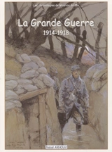 La Grande Guerre : 1914-1918 - Pascal Arnoux
