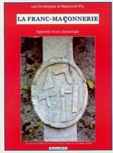 La franc-maçonnerie : approche d'une chronologie - Maurice Griffe